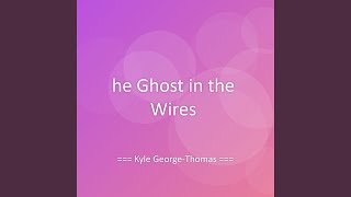 he Ghost in the Wires