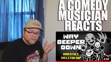 A Comedy Musician Reacts | WAY DEEPER DOWN Undertale Skeleton Rap by The Stupendium [REACTION]