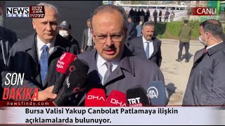 I - Bursa Valisi Yakup Canbolat Basın Mensuplarına Açıklamalarda Bulunuyor