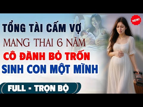 Video 💖Truyện Ngôn Tình Mới: TỔNG TÀI CẤM VỢ MANG THAI 6 NĂM Cô Bỏ Trốn Sinh Con Một Mình #TruyenFull3N - youtube