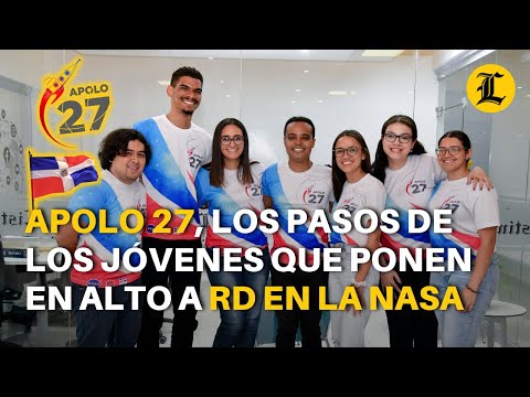 Apolo 27, los pasos de los jóvenes que ponen en alto a RD en la NASA