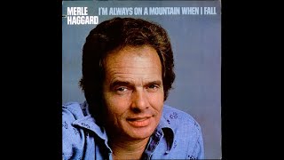 I&#39;m Always On A Mountain When I Fall , Merle Haggard , 1978