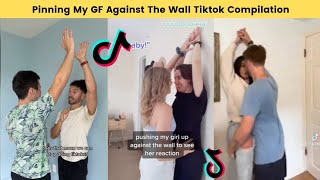 Pinning My Girlfriend Against The Wall To See How She Reacts | Tiktok Compilation tiktok