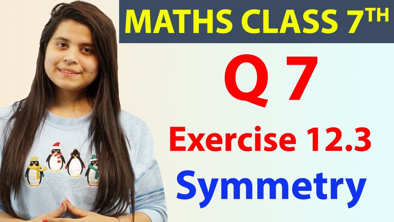 Q 7, Ex 12.3 - Symmetry - Chapter 12, Maths Class 7th - NCERT - YouTube