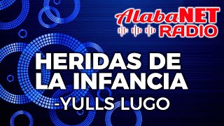 *YULLS LUGO | TEMA: HERIDAS DE LA INFANCIA