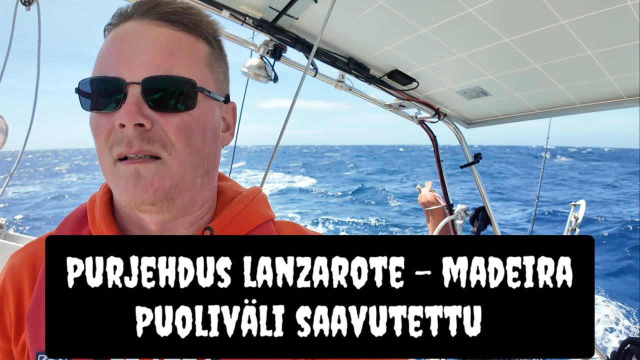 Purjehdus Lanzarote - Madeira osa 2