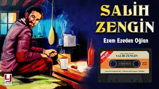 Salih Zengin  -  Ezem Ezeden Oğlan