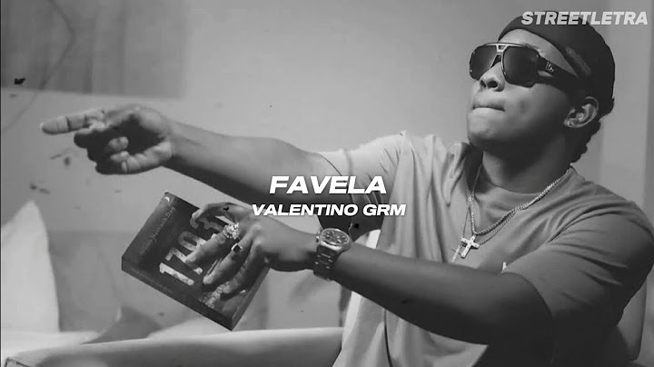 Valentino GRM - Favela (letra)