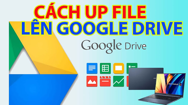 Hướng dẫn up lên google drive