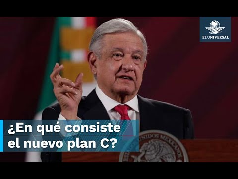 Si cancelan plan B, el plan C no será bloqueado: AMLO