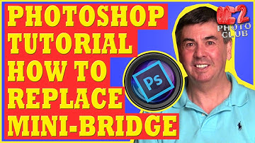 Photoshop Tutorial: How to Replace Mini Bridge