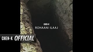 ROHAANI ILAAJ - CHEN-K x SUNNY KHAN DURRANI  || Urdu Rap