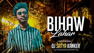 Bihaw Lahar | Halbi Remix | Dj Satya Kanker | बिना बाटल के भईया | #bihawsong