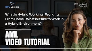 What is Hybrid Working | Working From Home | Working in a Hybrid Environment  KYC Lookup