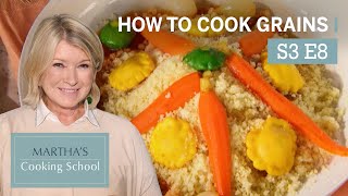 Martha Stewart Teaches You How to Cook Grains | Martha&#39;s Cooking School S3E8 &quot;Grains&quot;