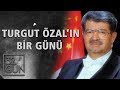 Turgut Özal'ın Bir Günü | 32.Gün Arşivi