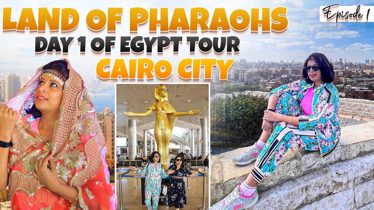 Land of Pharaohs l Day 1 of Egypt tour l Cairo City - YouTube