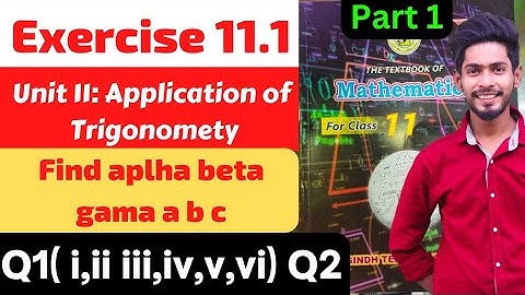 Class 11 Exercise 11.1 Q1 Q2 Application Trigonometry New Mathematics book Sindh board|Find Triangle