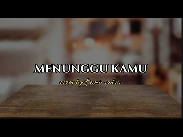 Menunggu kamu - Anji cover by Tami Aulia (Lirik) class=