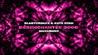 Blasterjaxx & Kate Ryan - Désenchantée 3000