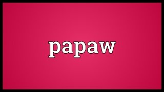 Papaw Meaning