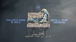 Dauntless & Gill - Spill the Beans - [Dispatch Recordings]
