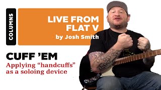 Josh Smith - Applying “handcuffs” as a soloing device