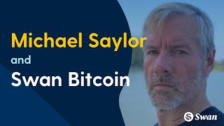 Michael Saylor and Swan Bitcoin