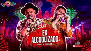 EX ALCOOLIZADO - ISRAEL & RODOLFFO | DVD LANÇAMENTO