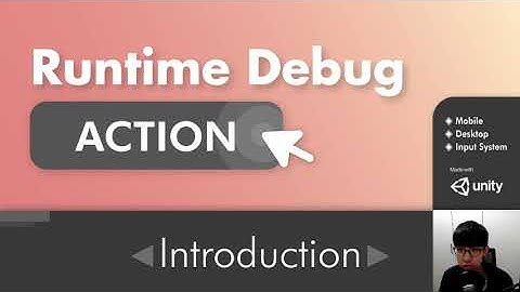 Unity Runtime Debug Action - Introduction