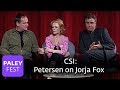 CSI - Petersen on Jorja Fox (Paley Center)