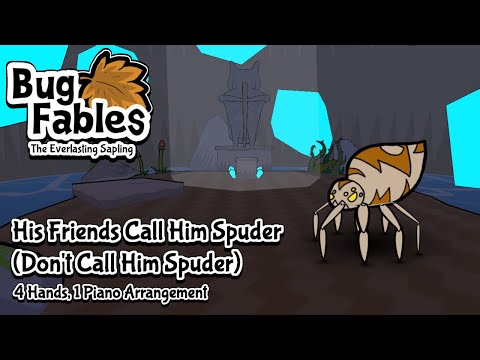 His Friends Call Him Spuder - Bug Fables: The Everlasting Sapling - Four Hand Piano Arrangement