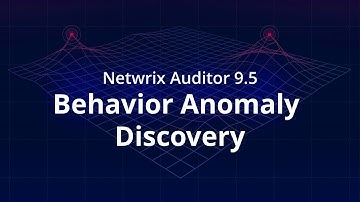 Netwrix Auditor 9.5 - Behavior Anomaly Discovery