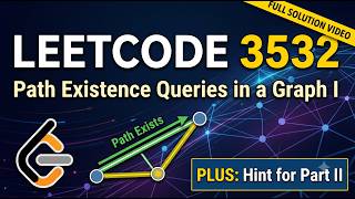 LeetCode 3532: Path Existence Queries in a Graph I | Full Solution + Part II Hint