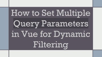 How to Set Multiple Query Parameters in Vue for Dynamic Filtering