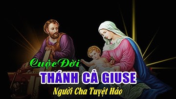 Cuộc Đời Thánh Cả Giuse (P4) - Người Cha Tuyệt Hảo Của Ngôi Hai Thiên Chúa, Bạn trăm năm Đức Maria