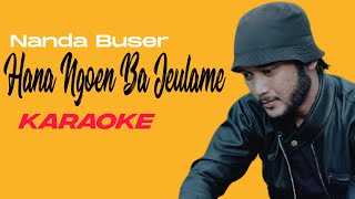 NANDA BUSER_HANA NGOEN BA JEULAME_  KARAOKE ACEH