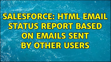Salesforce: HTML Email Status Report based on emails sent by other users