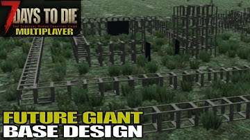 Future Giant Base Design | 7 Days to Die | Alpha 17 MP Gameplay
