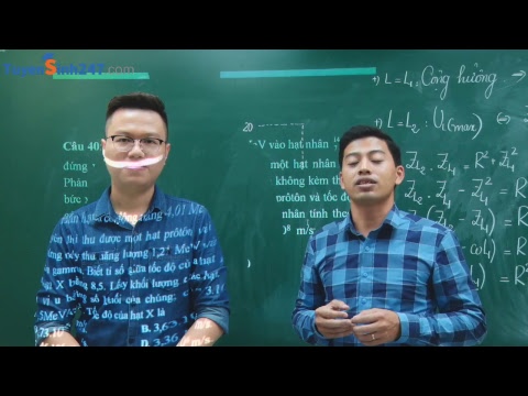 Chữa đề tham khảo môn : Vật Lí - Kì thi THPTQG 2019 - Gv: Quốc Toản - Thế Anh