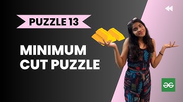MINIMUM CUT PUZZLE 🥇🧩l Geeks for Geeks solution l Logical puzzle l PUZZLE 13 l Interview Puzzle