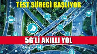 Türkiyenin İlk 5Gli Akıllı Yolunda Testler Başlıyor Hasdal-Havalimanı Koridoru Hazır