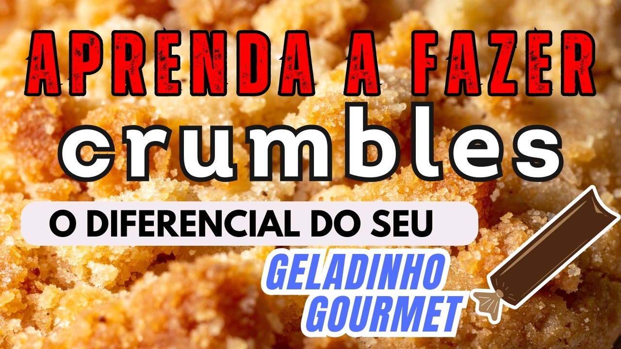 CRUMBLES - PRA VOCÊ USAR NO SEU GELADINHO, SORVETE OU PICOLÉ - FAZ TODA A DIFERENÇA!
