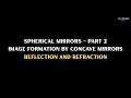 Spherical Mirrors - Part 2 (Image Formation by Concave Mirrors) - Reflection and Refraction