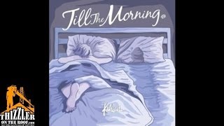 Miniatura del video "Kehlani - Till the Morning (prod. by Jahaan Sweet) [Thizzler.com]"