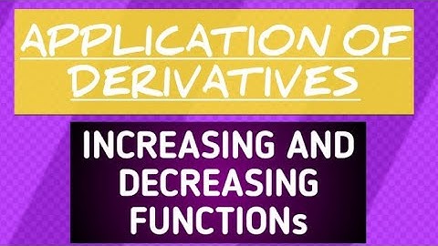##3. INCREASING AND DECREASING FUNCTIONS