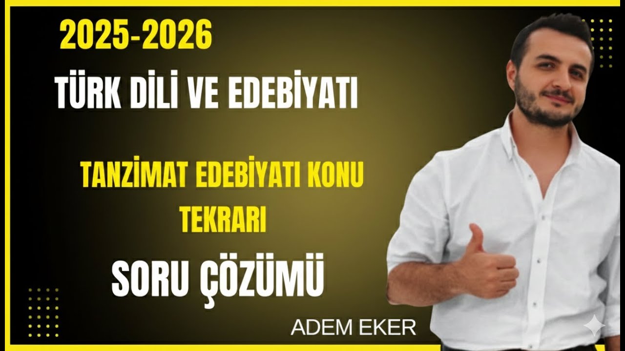28) AYT Türk Dili ve Edebiyatı -  Tanzimat Edebiyatı Soru Çözümü & Konu Tekrarı - Adem EKER - 2026