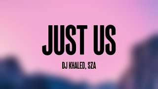 Just Us - DJ Khaled, SZA [Lyrics Video] 🎺