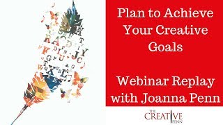 Plan To Achieve Your Creative Goals. Webinar Replay with Joanna Penn