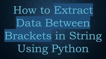 How to Extract Data Between Brackets in String Using Python